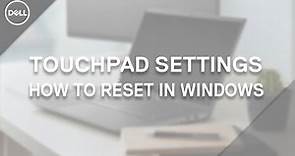 How to Reset Touchpad Settings to Default in Windows 10 (Official Dell Tech Support)