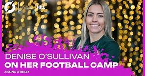 Denise O'Sullivan speaking about her new football camp in Cork! | Aisling O'Reilly