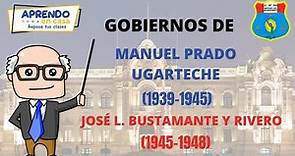 GOBIERNOS DE MANUEL PRADO UGARTECHE (1939-1945)/ JOSÉ L. BUSTAMANTE Y RIVERO (1945-1948)