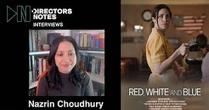 Nazrin Choudhury on Depicting the Effects of Abortion Bans in Oscar Nominated Red, White and Blue