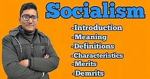 Socialism| meaning| Definitions|Origin| main Features of Socialism| advantages and disadvantages|