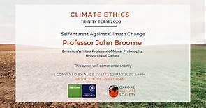 Climate Ethics Session 1 | John Broome Self-Interest Against Climate Change