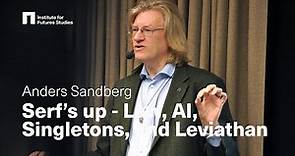 Anders Sandberg: Serf's up - Law, AI, Singletons and Leviathan