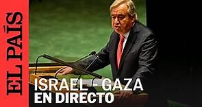 DIRECTO | Antonio Guterres hace una declaración sobre el conflicto entre Israel y Gaza | EL PAÍS