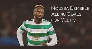Moussa Dembele - All 40 Goals for Celtic