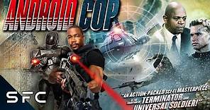 Android Cop | Full Movie | Action Sci-Fi Adventure