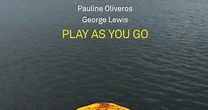 Joëlle Léandre, Pauline Oliveros, George Lewis - Play As You Go