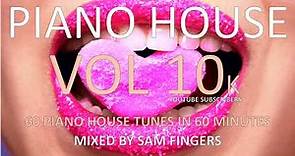 PIANO HOUSE MIX (VOL 10) - 10'000 SUBS SPECIAL / 60 PIANO HOUSE TUNES IN 60 MINS