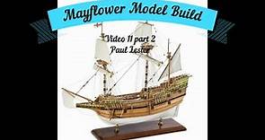 Mayflower Model Build video 11 part 2