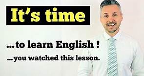 Lesson on how to use IT'S TIME...(It's time to learn ENGLISH!)