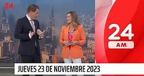 24 AM - Jueves 23 de noviembre 2023 | 24 Horas TVN Chile