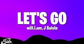 will.i.am, J Balvin - LET'S GO (Lyrics)