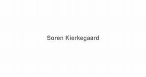 How to Pronounce "Soren Kierkegaard"