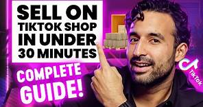 Complete Guide on How to Sell on TikTok Shop in 30 Minutes! (Step by Step)