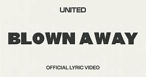 Blown Away (Official Lyric Video) - Hillsong UNITED