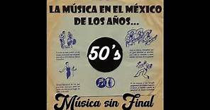 LA MÚSICA EN EL MÉXICO DE LOS AÑOS 50'S...