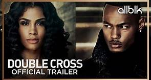 DOUBLE CROSS Season 2 | Official Trailer (HD) | ALLBLK Original Series
