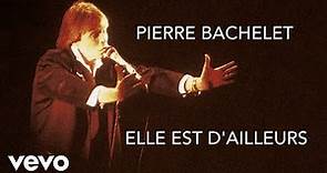 Pierre Bachelet - Elle est d'ailleurs (Lyrics video)