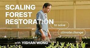 Scaling Forest Restoration to Solve Climate Change with Yishan Wong