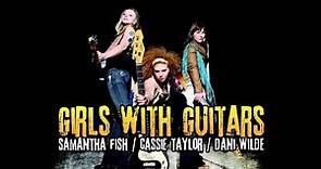 Samantha Fish, Cassie Taylor, Dani Wilde - Girls With Guitars
