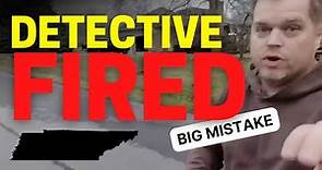Detective Gets FIRED | Nashville Tennessee