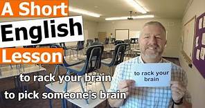 Learn the English Phrases "to rack your brain" and "to pick someone's brain"