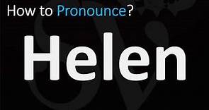 How to Pronounce Helen? (CORRECTLY)