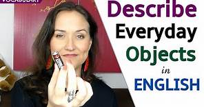 English Vocabulary to Describe Everyday Objects!