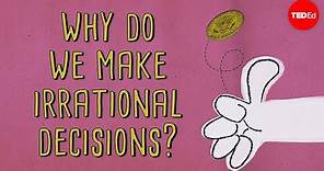 The psychology behind irrational decisions - Sara Garofalo
