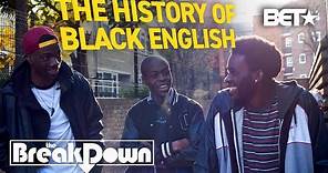 'Black English': How AAVE Developed From Slave Resistance & African Dialects | The Breakdown