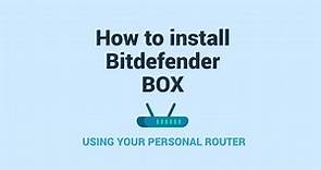 How to install Bitdefender BOX 2 using your personal router