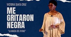 Victoria Santa Cruz - Me gritaron negra (musical)