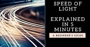 The speed of light explained in 3 minutes