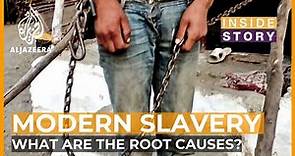 What are the root causes of modern day slavery? | Inside Story