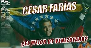 CÉSAR FARÍAS ¿El mejor DT Venezolano?