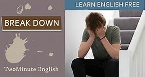 Break Down - English Phrasal Verb Lessons