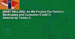 [BEST SELLING] As We Forgive Our Debtors: Bankruptcy and Consumer Credit in America by Teresa A.
