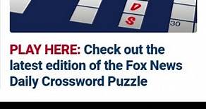 PLAY HERE:Check out the latest edition of the Fox News Daily Crossword Puzzle