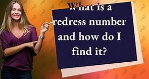 What is a redress number and how do I find it?