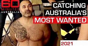 Nick McKenzie follows the global hunt for Australia's most wanted | 60 Minutes Australia