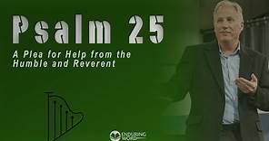 Psalm 25 - A Plea for Help from the Humble and Reverent