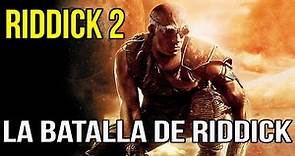 RIDDICK 2 - LA BATALLA DE RIDDICK o LAS CRONICAS DE RIDDICK , llamala como mas te guste