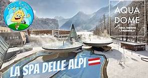 AQUA DOME - la SPA delle ALPI - Wellness Hotel Tirol Austria 🇦🇹