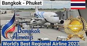 Trip Report | World`s Best Regional Airline | Bangkok Airways | Bangkok - Phuket