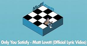 Only You Satisfy - Matt Levett (Official Lyric Video)