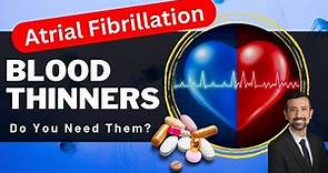 Blood Thinners for AFib: Do You Need Them?
