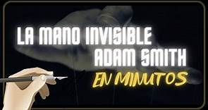 LA MANO INVISIBLE- ADAM SMITH en minutos