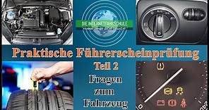 Praktische Führerscheinprüfung Teil 2 - Technikfragen zum Fahrzeug - Prüfungsfahrt - Fahrprüfung