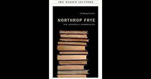 Northrop Frye - The Educated Imagination (1962) All 6 Lectures