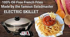 How to make a perfect Oil Free Crispy Fries by SALADMASTER Electric Skillet